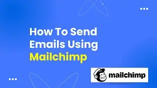 How To Send Emails Using Mailchimp