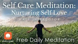 Loving Yourself | Nurturing Self Love & Acceptance 💚| Self Care Mindfulness Meditation | Male Guide