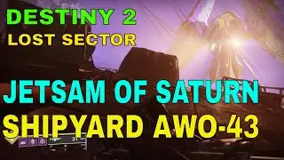 Destiny 2 -Lost Sector Jetsam of Saturn-Shipyard AWO-43