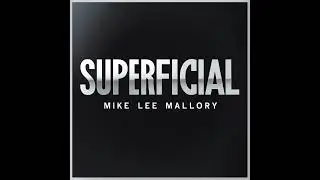 Mike Lee Mallory  |  Superficial (extended version)