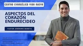 El coraz&oacute;n endurecido, por el pastor  Jer&oacute;nimo Idureta