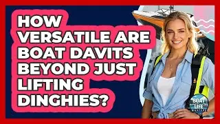 How Versatile Are Boat Davits Beyond Just Lifting Dinghies? - Boat Life Masters