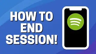 How To End Session On Spotify 2021