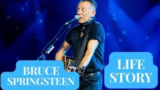 Bruce Springsteen - Life Story (Biography)