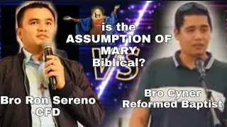 PUBLIC DEBATE: CFD UK vs REFORMED BAPTIST. TOPIC: IS ASSUMPTION OF MARY BIBLICAL?