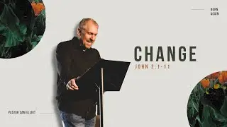 Change l John 2:1-11 l 10/26/25