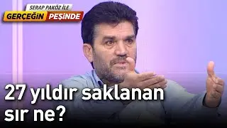 27 Yıldır Saklanan Sır ne? - Gerçeğin Peşinde