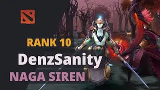 DenzSanity (Rank 10) plays Naga Siren Dota 2 Full Game