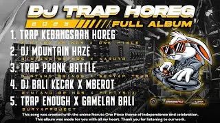 DJ TRAP HOREG FULL ALBUM 2025 - FULL BASS HOREG DAN MIDDLE NOLOP BERSIH !!!