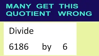 Divide     6186      by     6  many  get  this  quotient   wrong