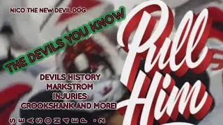 THE DEVILS YOU KNOW - NEW DEVIL DOG RESCUED! MARKSTROM IS TERRIBLE & MORE!