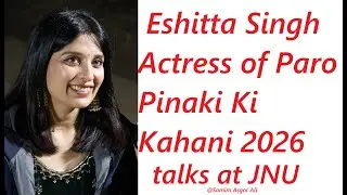 Eshitta Singh | Actress of Paro Pinaki Ki Kahani 2026 | Sabarmati Dhaba JNU