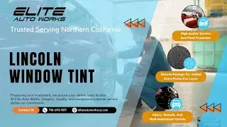 Elite Auto Works CA Window Tint Lincoln
