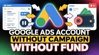 Google Ads Account Without Campaign & Without Funds 😱| Create Google Ads Account in 2026