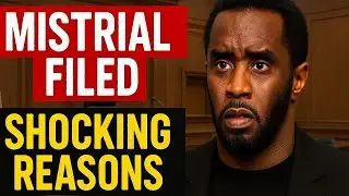 Sean Combs files for mistrial: The shocking reasons revealed
