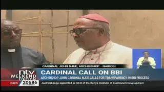 Archbishop John Cardinal Njue calls for transparency in BBI process