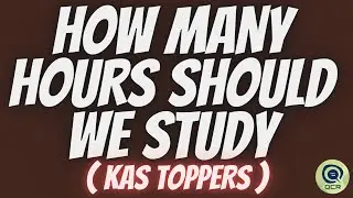 HOW MANY HOURS SHOULD WE STUDY | TOPPER'S TALK | RANK - 19 | KAS - 2018