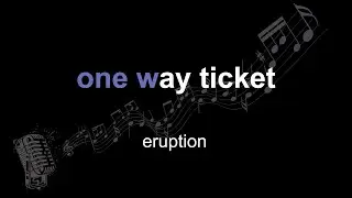 eruption | one way ticket | lyrics | paroles | letra |