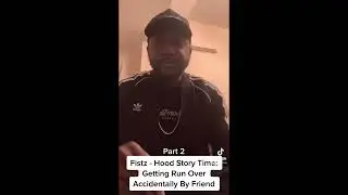 Fistz - Hood Story Time: I Got Ran Over By A Friend Being Chased By Police Van & Had A Knife On Me!