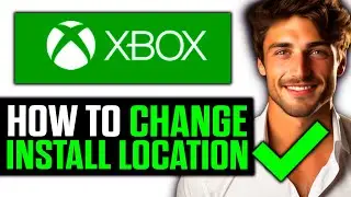 How To Change Install Location on XBOX App (2025) - Step by Step