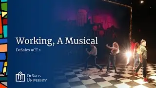 DeSales Act 1 Presents - Working, a Musical