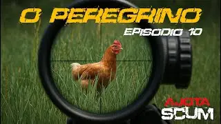 SCUM - O PEREGRINO - EP10 - A GALINHA