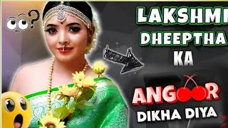 Lakshmi deepa Angoor Dikha Diya pura / Lakshmi deepa uncut special /
