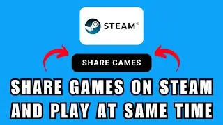 Как делиться играми в Steam и играть одновременно | Полное руководство