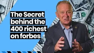 The Wealth Creation Secret of the 400 Wealthiest People Listed by Forbes - Steve Down