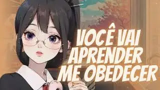 ASMR NAMORADA MALVADA QUE SEUS PAIS ARRUMARAM PARA VOCÊ