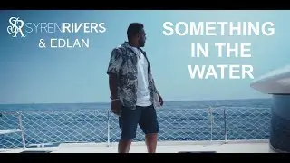 Something In The Water (Official Video) Syren Rivers & Edlan