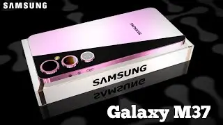 Samsung Galaxy M37 5G - First Look, Snapdragon 8 Gen 2,6000mAh battery/Samsung Galaxy M37