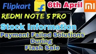 Redmi Note 5 Pro 6th April Flash Sale On Flipkart & Mi Both