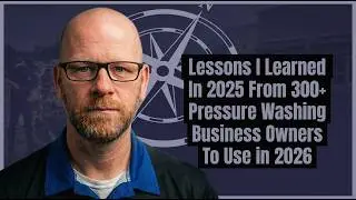 What 300 Pressure Washing Business Owners Taught Me in 2025 About Surviving & Thriving In 2026