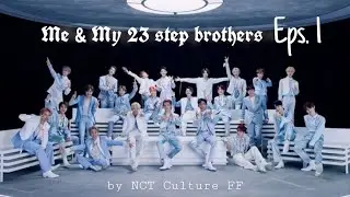 •Me and My 23 Step Brothers• || NCT FF || Ep.1 `read the description`