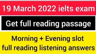 19 March 2022 ielts exam review+Morning+Evening slot full reading passage,listening answers+writing