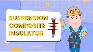 From Strength to Safety: Introduction of Suspension Composite Insulator Part 1/2