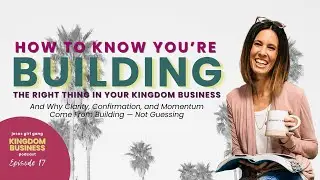 How to Know You're Building the Right Thing In Your Kingdom Business