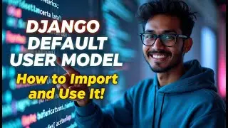 🚀 Django Default User Model  How to Import and Use It! 🔥