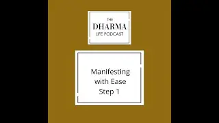 The dharma life - Manifesting with Ease Video 1