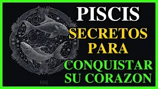 COMO ENAMORAR A UN PISCIS - 25 Secretos - Signos de Zodiaco