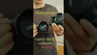 Most people carry their camera wrong.