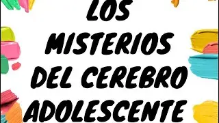 Episodio 23: Los misterios del cerebro adolescente 