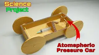 How to Make an Atmospheric Pressure Powered Car | Air Pressure Powered Car..