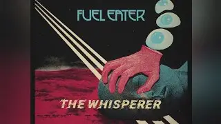 Fuel Eater - The Whisperer (Official Lyric Video)