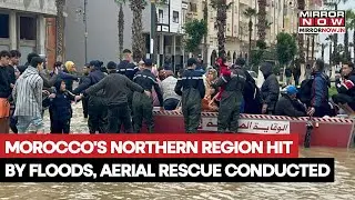 Morocco's Northern Region Gets Hit By Massive Flood, Aerial Rescue Mission Carried Out | Watch