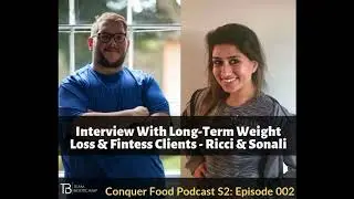 Conquer Food Show | S2 - Ep002 - Interview With Long Term Weight Loss Clients Sonali & Ricci