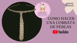 UN RAPIDO TUTORIAL DE COMO HACER UNA CORBATA PERLAS