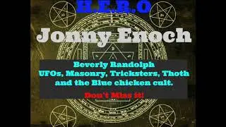 Jonny Enoch: HEROparanormal -UFOs, Aliens, Blue Chicken Cult, Masonry, Tricksters, and more