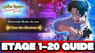 GUIDE TOUR DES ILLUSIONS ETAGES 1 A 20 TOUT CE QUE TU DOIS SAVOIR - JUJUTSU KAISEN PHANTOM PARADE
